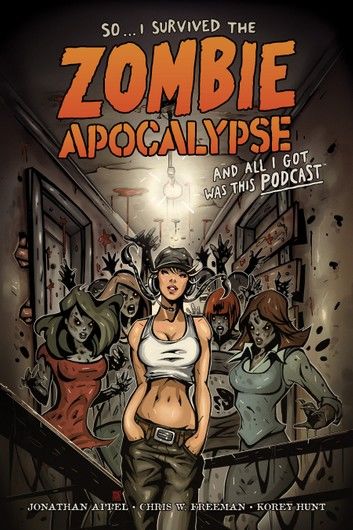 So...I Survived the Zombie Apocalypse and All I Got Was This Podcast