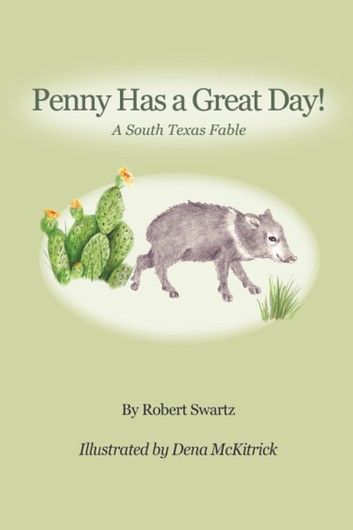 PENNY HAS A GREAT DAY! A South Texas Fable