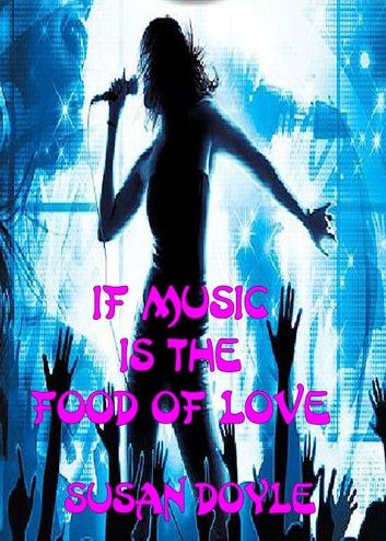 If Music Is The Food Of Love