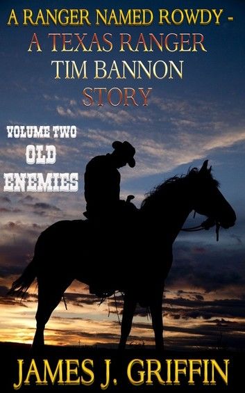 A Ranger Named Rowdy - A Texas Ranger Time Bannon Story - Volume 2 - Old Enemies