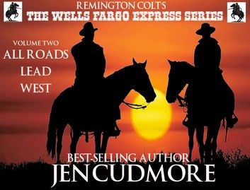 The Wells Fargo Express Series - Remington Colt - Volume 2 - All Roads Lead West