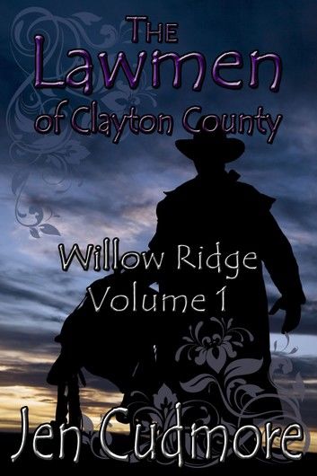 The Lawmen of Clayton County: Willow Creek -Volume 1