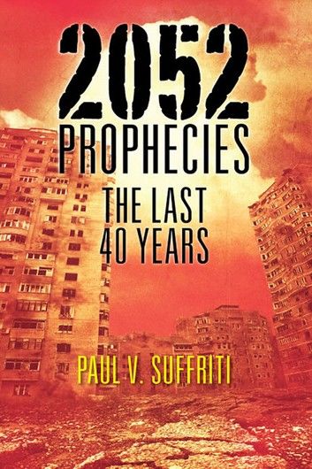 2052 Prophecies: The Last 40 Years