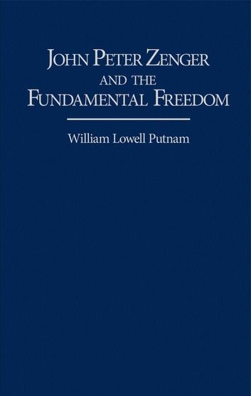 John Peter Zenger and the Fundamental Freedom