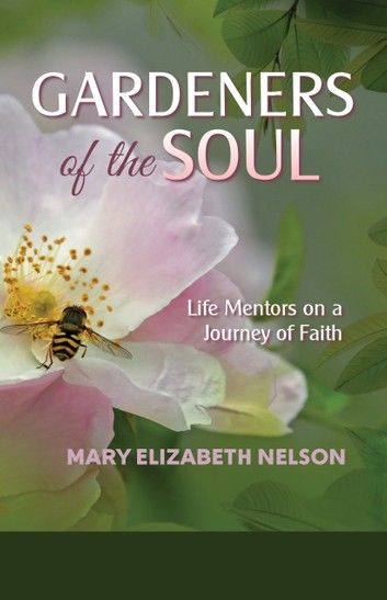 Gardeners of the Soul: Life Mentors on a Journey of Faith