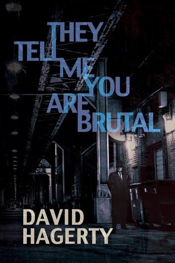 They Tell Me You Are Brutal