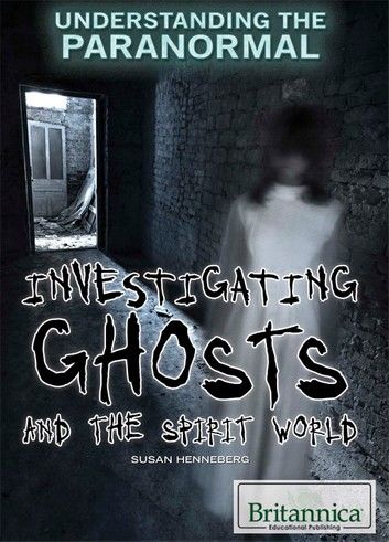 Investigating Ghosts and the Spirit World