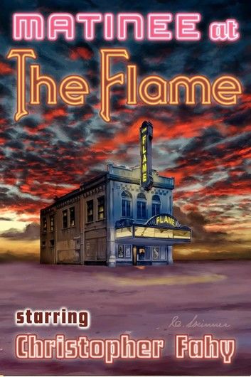 Matinee at the Flame - 22 Tales of Horror and Mystery