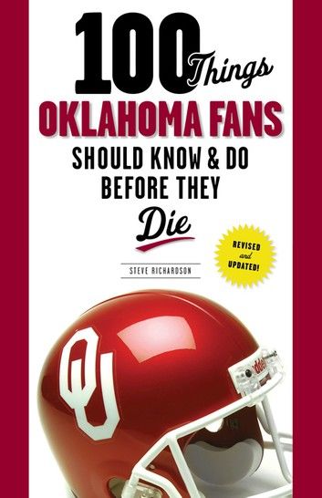 100 Things Oklahoma Fans Should Know & Do Before They Die