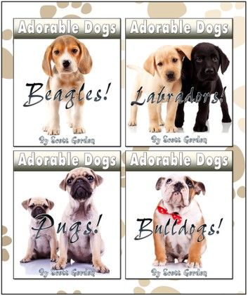 Adorable Dogs Collection Volume 1: Beagles, Bulldogs, Pugs and Labradors