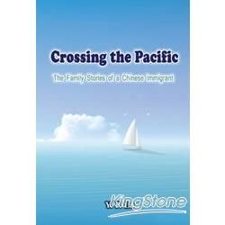 Crossing the Pacific : The Family Stories of a Chinese Immigrant