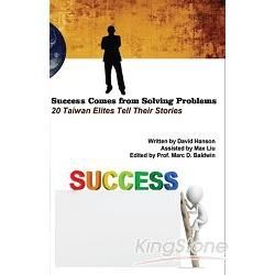 Success Comes from Solving Problems：20 Taiwan Elites Tell Their Stories (English Edition)