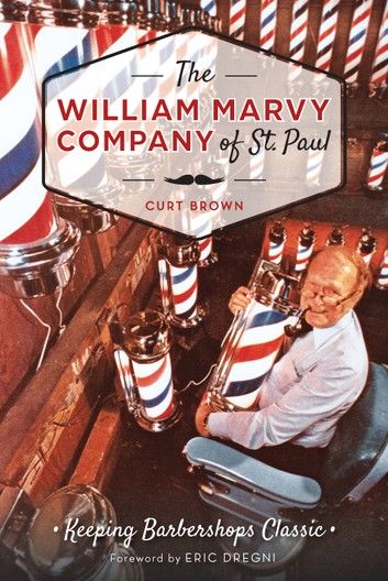 The William Marvy Company of St. Paul: Keeping Barbershops Classic