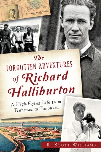 The Forgotten Adventures of Richard Halliburton