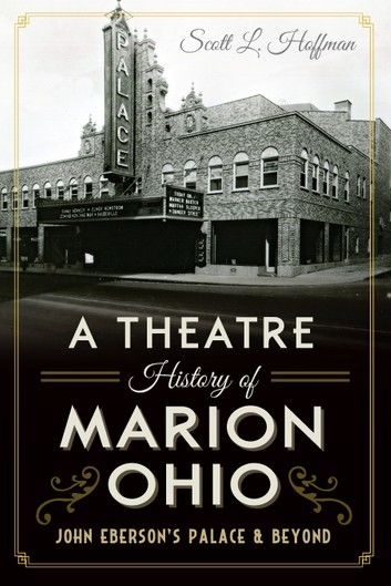 A Theatre History of Marion, Ohio: John Eberson\