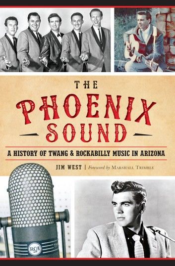 The Phoenix Sound: A History of Twang and Rockabilly Music in Arizona