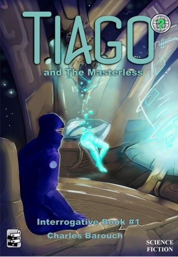 Tiago and the Masterless [Interrogative Book #1]