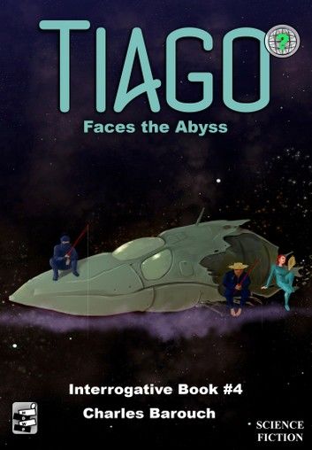 Tiago Faces the Abyss [Interrogative Book #4]