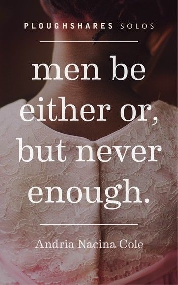 Men Be Either Or, But Never Enough
