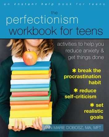 The Perfectionism Workbook for Teens