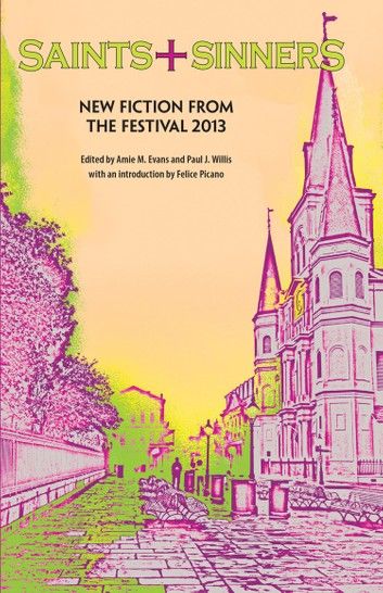 Saints + Sinners: New Fiction from the Festival 2013