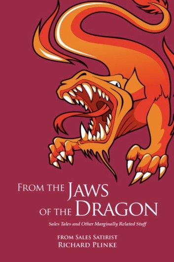 From the Jaws of the Dragon: Sales Tales and Other Marginally Related Stuff