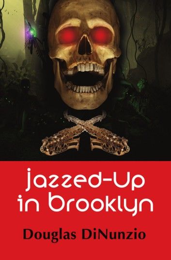 Jazzed-Up in Brooklyn: An Eddie Lombardi Mystery