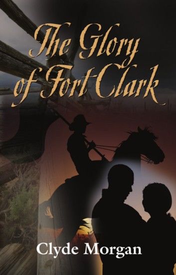 The Glory of Fort Clark