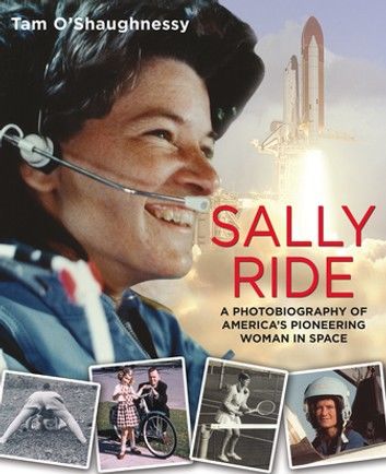 Sally Ride: A Photobiography of America\