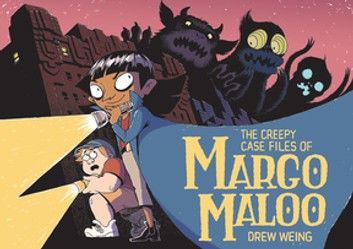 The Creepy Case Files of Margo Maloo