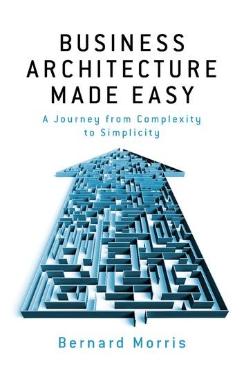 Business Architecture Made Easy