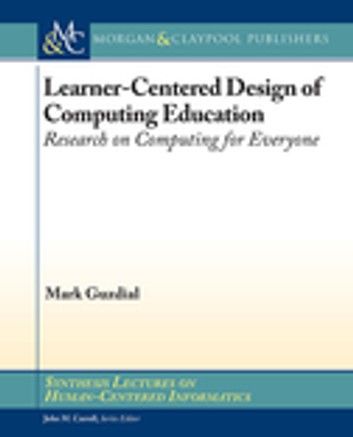 Learner-Centered Design of Computing Education