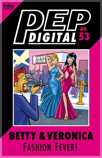 Pep Digital Vol. 053: Betty & Veronica: Fashion Fever!