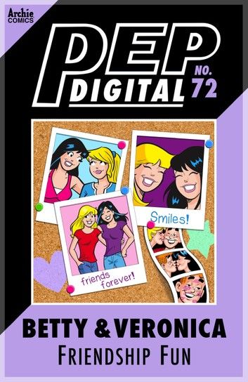 Pep Digital Vol. 072: Betty & Veronica Friendship Fun