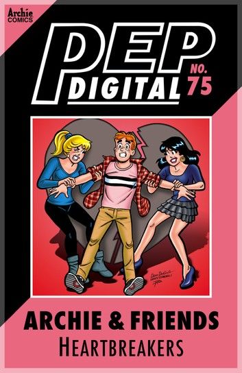 Pep Digital Vol. 075: Archie & Friends: Heartbreakers