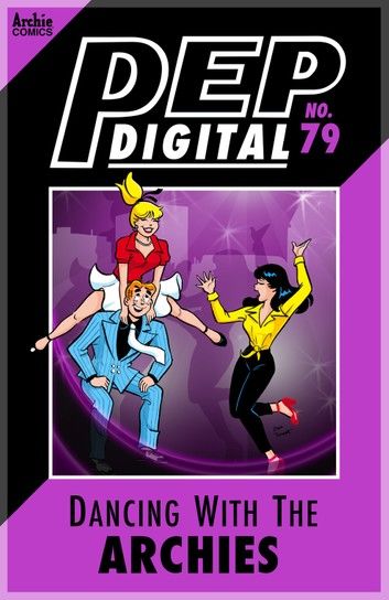 Pep Digital Vol. 079: Dancing with The Archies