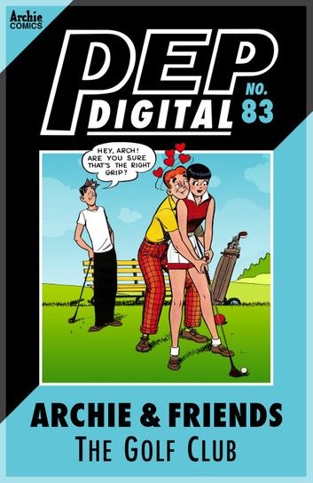 Pep Digital Vol. 083: Archie & Friends: The Golf Club