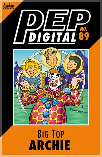 Pep Digital Vol. 089: Big Top Archie