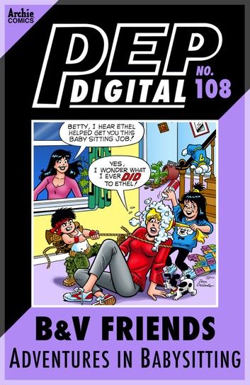 Pep Digital Vol. 108: B&V Friends: Adventures in Babysitting