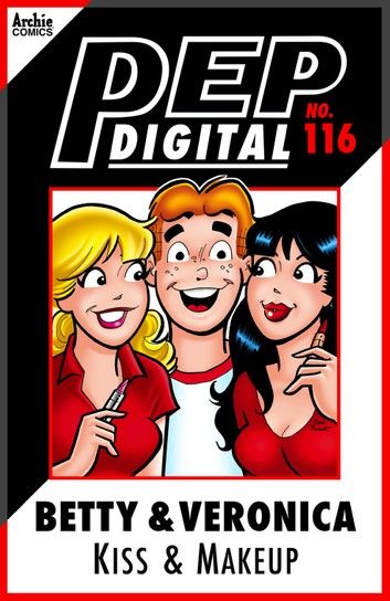 Pep Digital Vol. 116: Betty & Veronica Kiss and Makeup