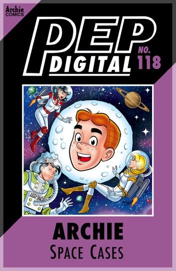 Pep Digital Vol. 118: Archie & Friends: Space Cases