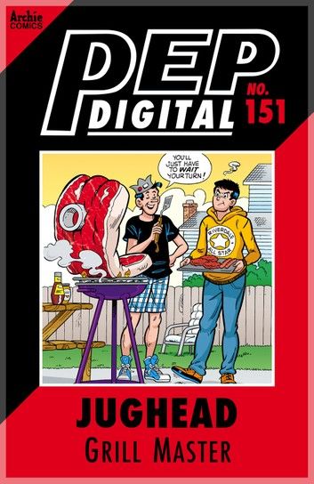 Pep Digital Vol. 151: Jughead: Grill Master