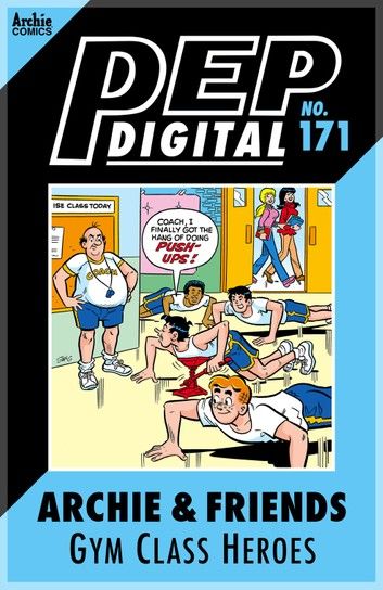 Pep Digital Vol. 171: Archie & Friends Gym Class Heroes