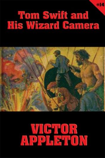 Tom Swift #14: Tom Swift and His Wizard Camera