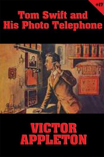 Tom Swift #17: Tom Swift and His Photo Telephone