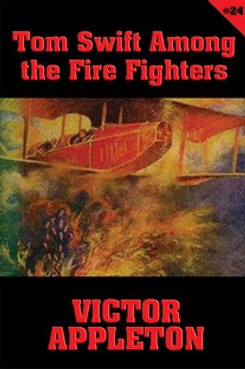 Tom Swift #24: Tom Swift Among the Fire Fighters