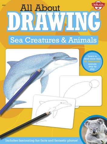 All About Drawing: Sea Creatures & Animals