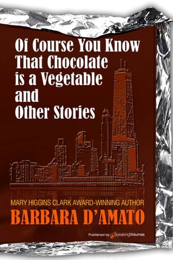 Of Course You Know That Chocolate is a Vegetable and Other Stories