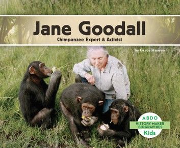 Jane Goodall: Chimpanzee Expert & Activist