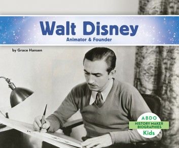 Walt Disney: Animator & Founder